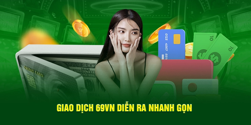 Giao dịch 69VN diễn ra nhanh gọn