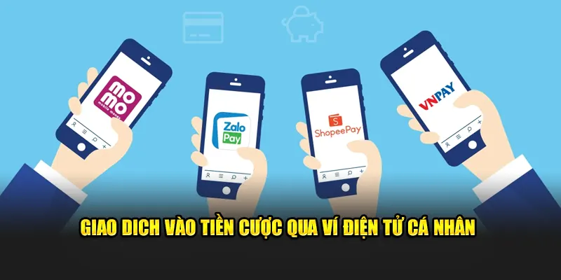 Giao dịch vào tiền cược qua ví điện tử cá nhân