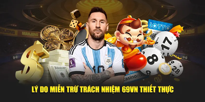Lý do miễn trừ trách nhiệm 69VN thiết thực