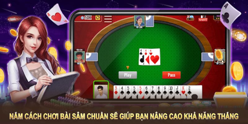Cách Chơi Bài Sâm Nhanh Gọn Giúp Tối Ưu Cơ Hội Thắng Lớn