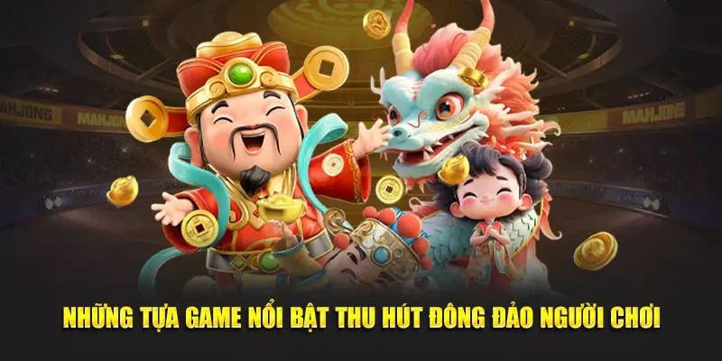 Các game nổi bật thu hút đông đảo người tham gia