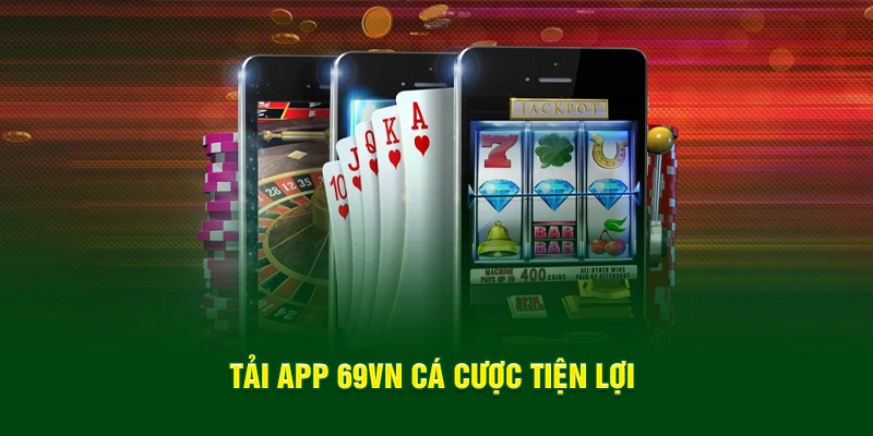 Tải app 69VN cá cược tiện lợi