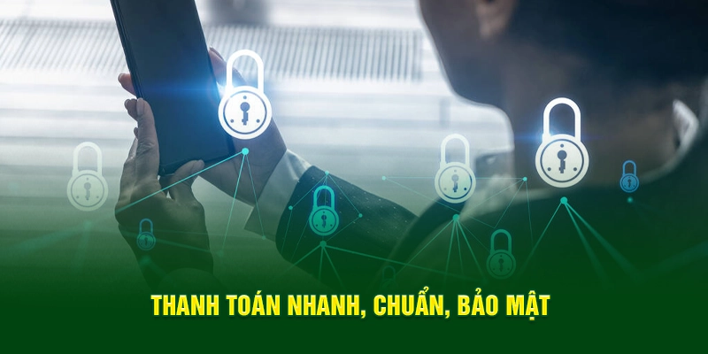 Thanh toán nhanh, chuẩn, bảo mật
