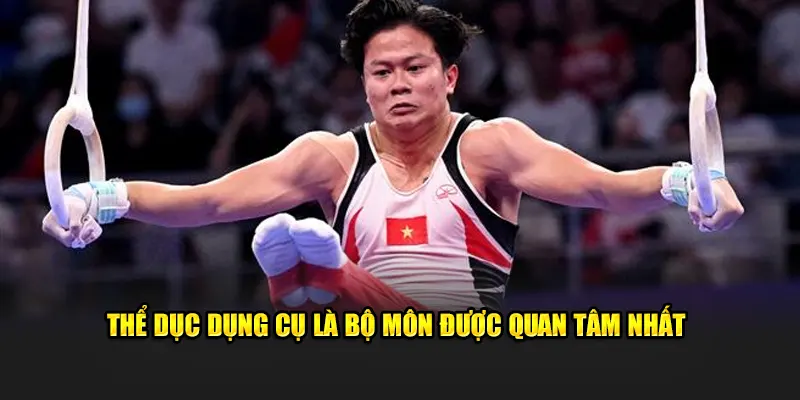 Thể dục dụng cụ là bộ môn được quan tâm nhất