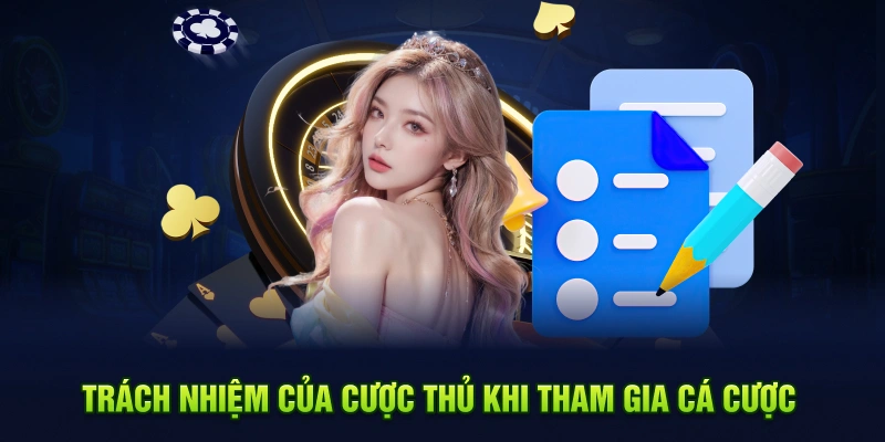 Trách nhiệm của cược thủ khi tham gia