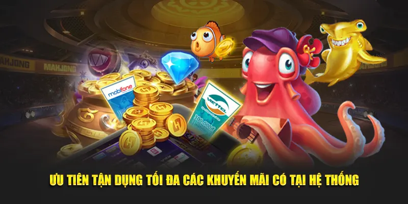 Ưu tiên tận dụng tối đa các khuyến mãi có tại hệ thống