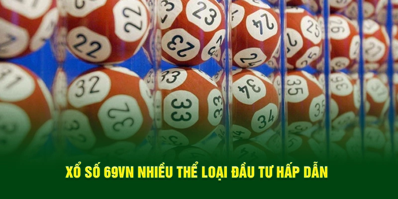 Xổ số 69VN nhiều thể loại đầu tư hấp dẫn