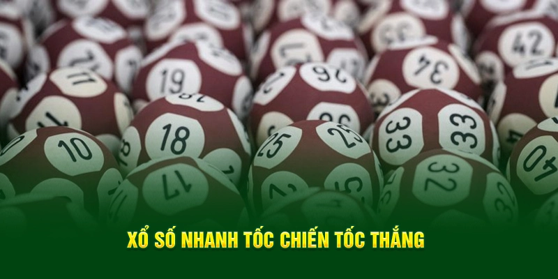 Xổ số nhanh tốc chiến tốc thắng